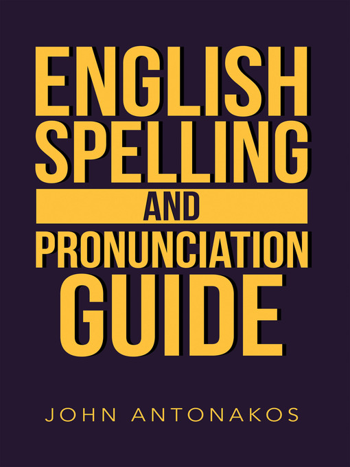 Title details for English Spelling and Pronunciation Guide by John Antonakos - Available